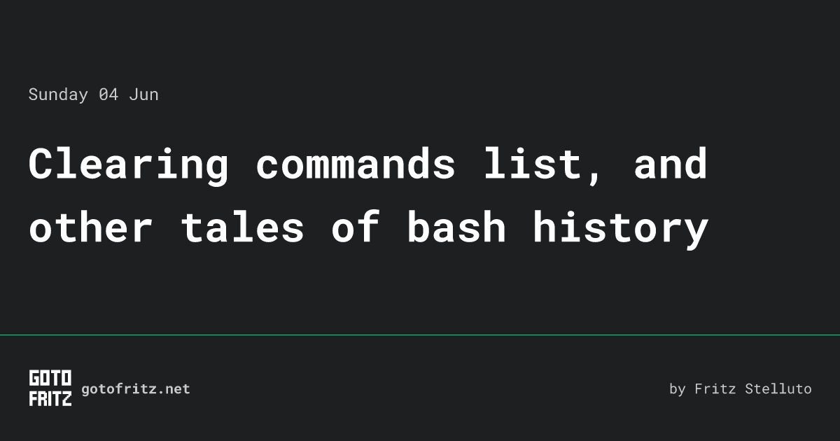 Clearing Commands List And Other Tales Of Bash History Gotofritz Net Clearing Commands List And Other Tales Of Bash History Gotofritz Net